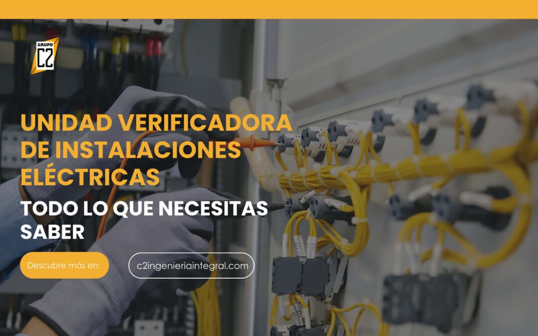 Unidad verificadora de instalaciones eléctricas: Todo lo que necesitas saber