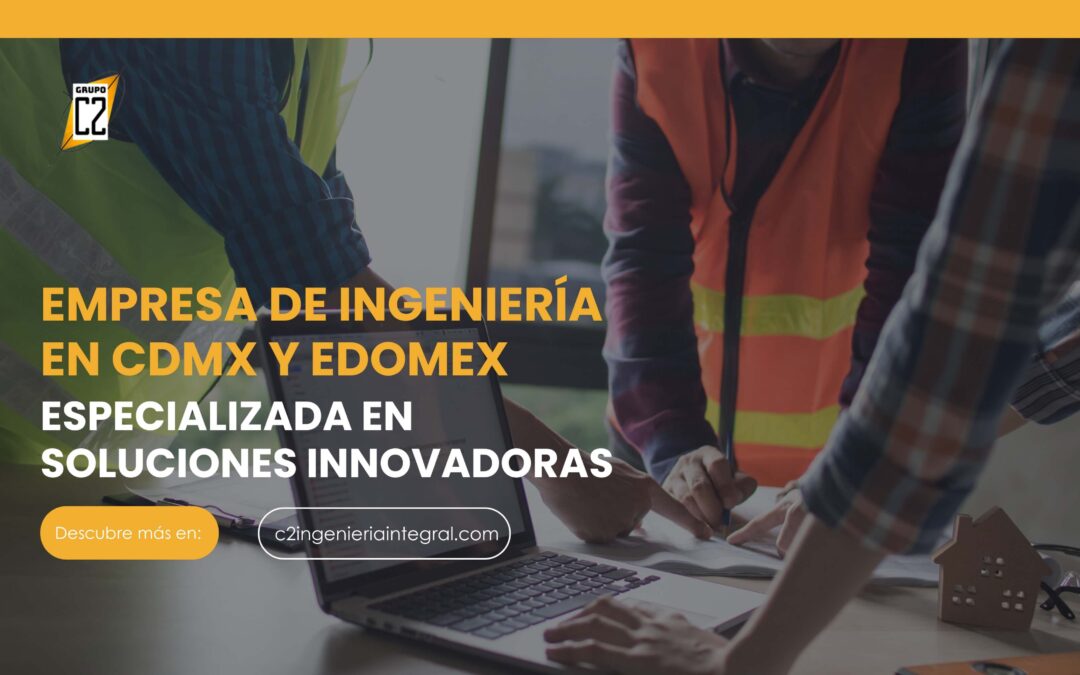 Empresa de Ingeniería en CDMX y EDOMEX