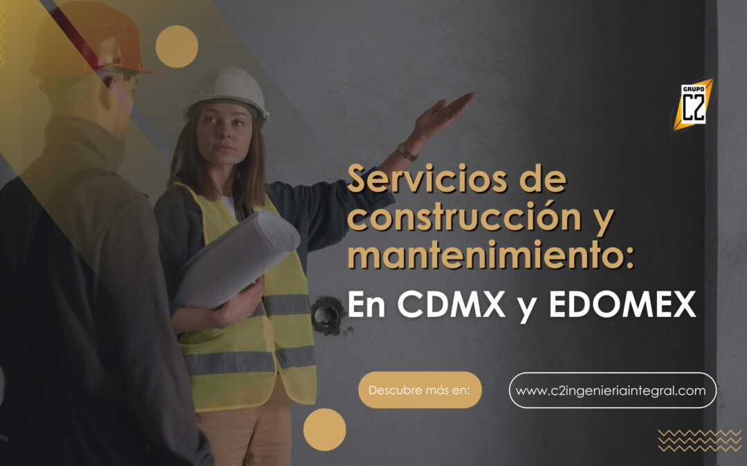 Servicios de Construcción y Mantenimiento en Edomex y Cdmx
