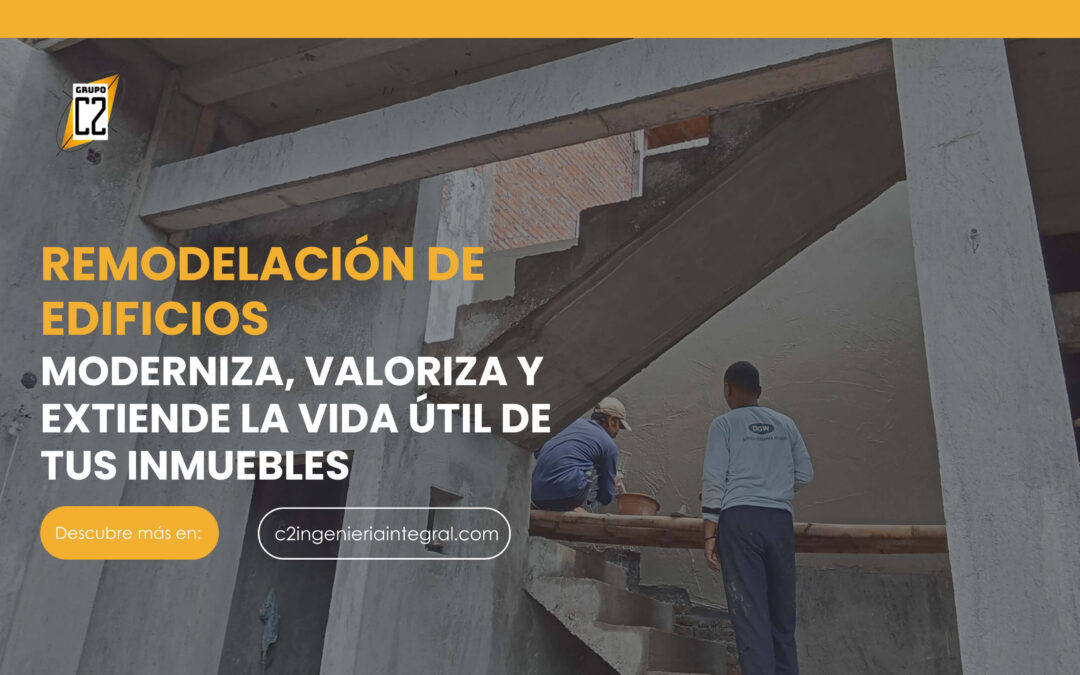 Remodelación de edificios: moderniza, valoriza y extiende la vida útil de tus inmuebles