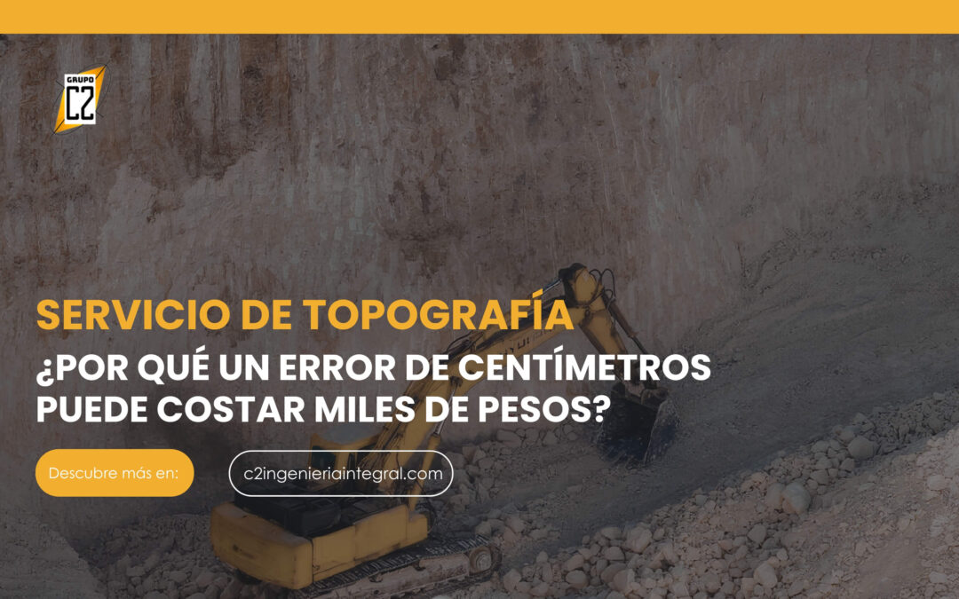 Servicio de Topografía: ¿Por qué un error de centímetros puede costar miles de pesos en una obra?
