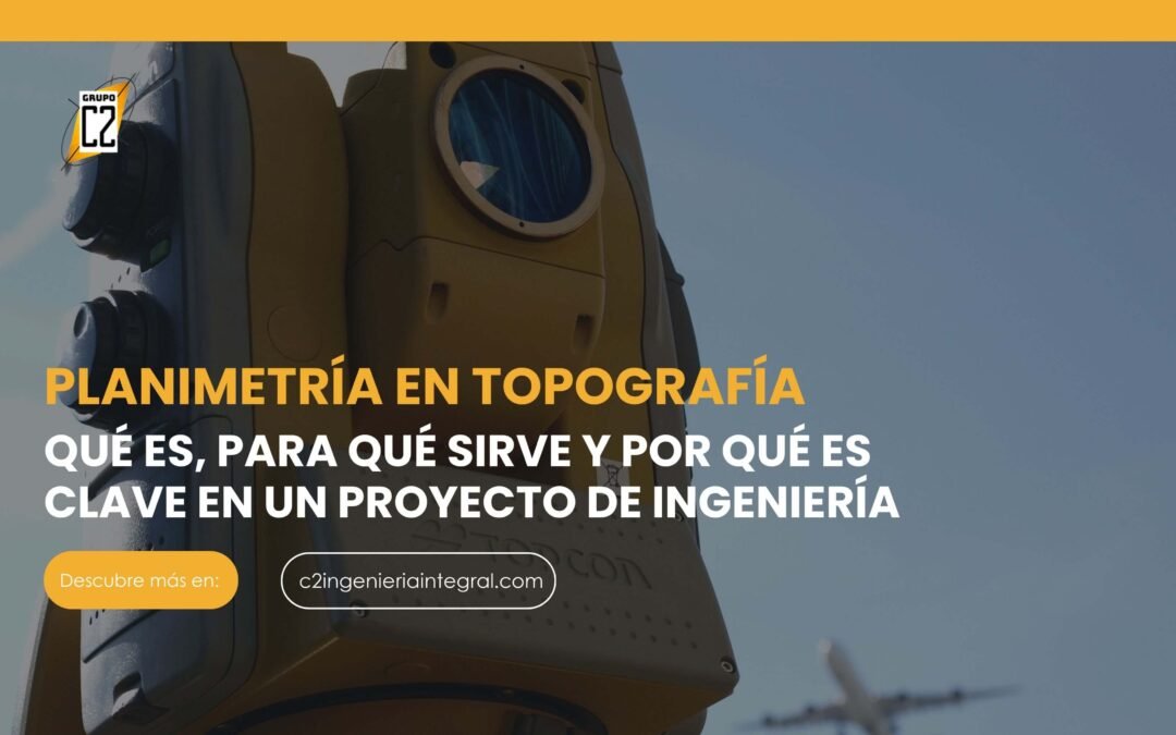 Planimetría en topografía: Por qué es clave en un proyecto de ingeniería